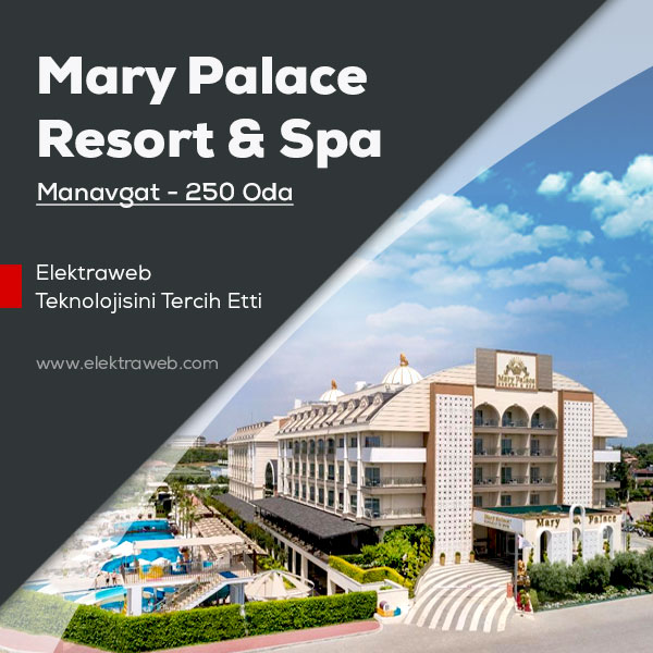 Mary Palace Resort & SPA, Elektraweb teknolojisi ile yönetiliyor